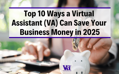 Top 10 Ways a Virtual Assistant (VA) Can Save Your Business Money in 2025