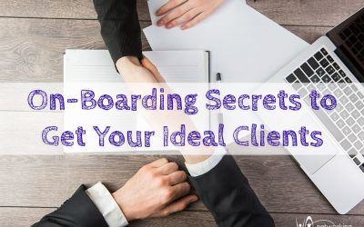 On-Boarding Secrets to Get Ideal Clients