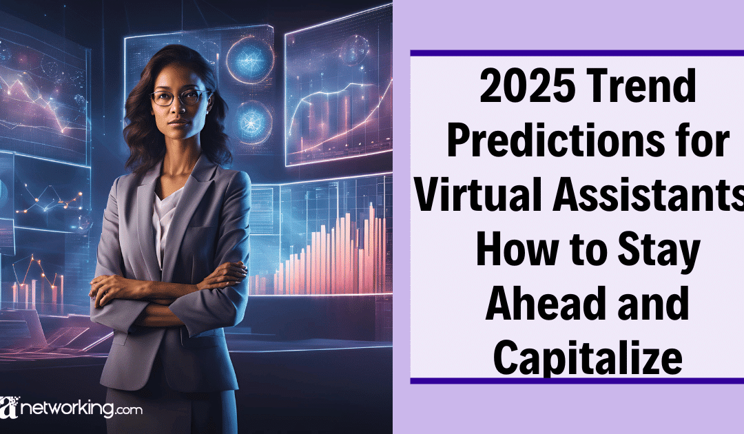 2025 Trend Predictions for Virtual Assistants: How to Stay Ahead and Capitalize