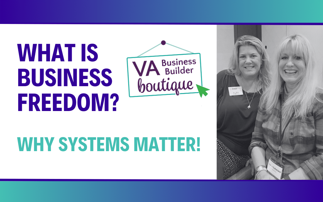 Business Freedom: How Systems Can Set You Free